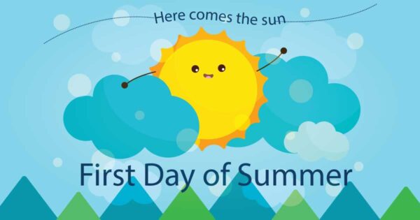 When is the first day of summer? characteristic of summer?