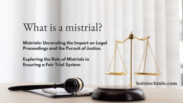 What is a mistrial? – From Setbacks to Safeguards